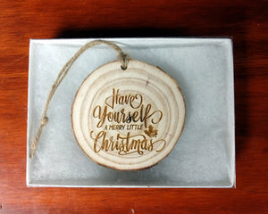 Have Yourself a Merry Little Christmas Wood Slice Ornament